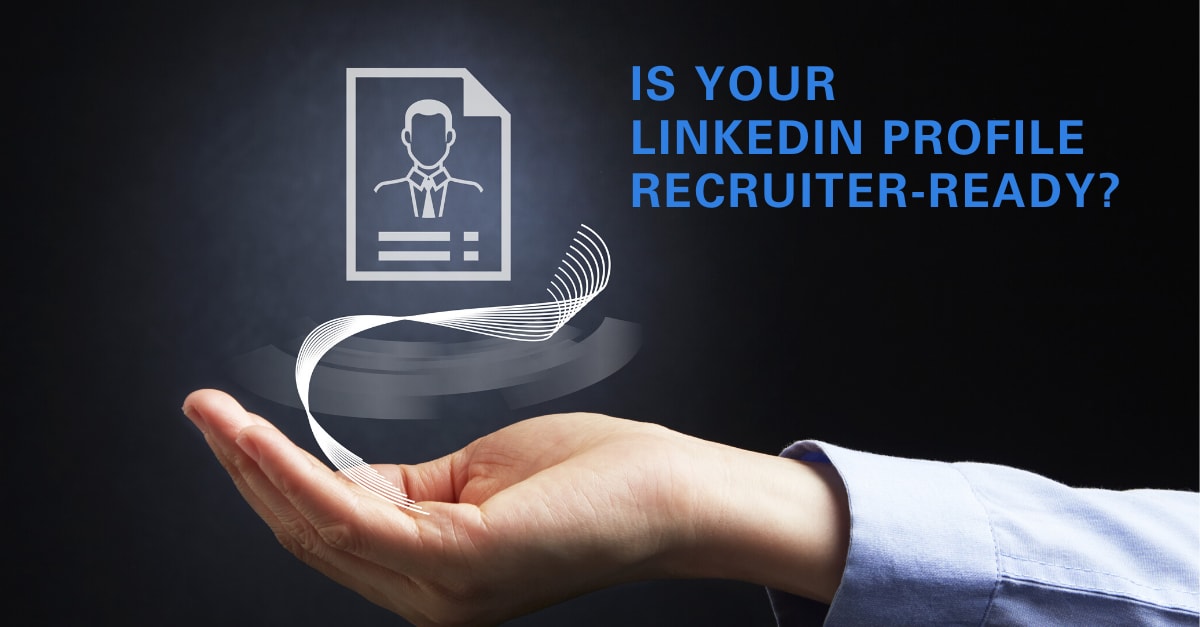 8 Proven Methods to Making Your LinkedIn Profile Recruiter-Ready