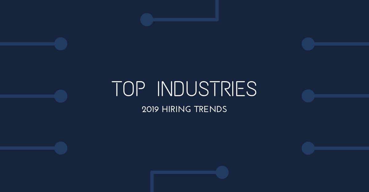 Top Industries Hiring in 2019